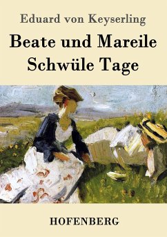 Beate und Mareile / Schwüle Tage - Keyserling, Eduard von