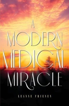 A Modern Medical Miracle - Friesen, Leanne