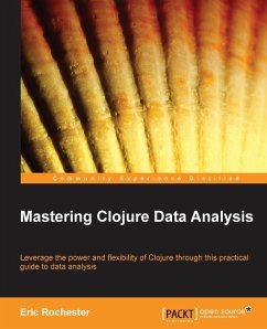 Mastering Clojure Data Analysis - Rochester, Eric