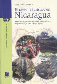 El sistema turístico en Nicaragua : desarrollo turístico integrado para la Región del Norte. Departamentos de Estelí y Nueva Segovia - Fernández Montoro, Vidal Obiol Menero, Emilio M.