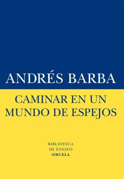 Caminar en un mundo de espejos - Barba, Andrés