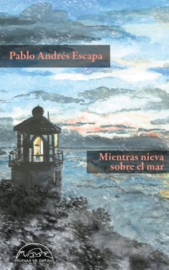 Mientras nieva sobre el mar - Andrés Escapa, Pablo . . . [et al.