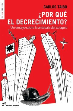 ¿Por qué el decrecimiento?: Un ensayo en la antesala del colapso