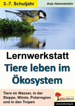 Lernwerkstatt Tiere leben im Ökosystem (eBook, PDF) - Hammelstein, Anja