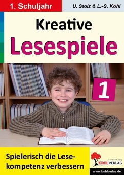 Kreative Lesespiele zur Verbesserung der Lesekompetenz / Klasse 1 (eBook, PDF) - Stolz, Ulrike; Kohl, Lynn S