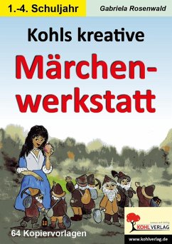 Kohls kreative Märchenwerkstatt (eBook, PDF) - Rosenwald, Gabriela