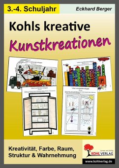 Kohls kreative Kunstkreationen für das 3.-4. Schuljahr (eBook, PDF) - Berger, Eckhard