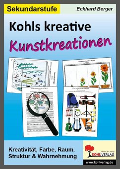 Kohls kreative Kunstkreationen für das 5.-10. Schuljahr (eBook, PDF) - Berger, Eckhard