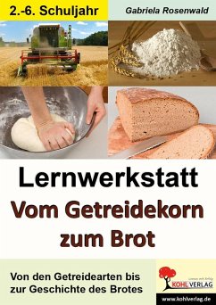 Lernwerkstatt Vom Getreidekorn zum Brot (eBook, PDF) - Rosenwald, Gabriela