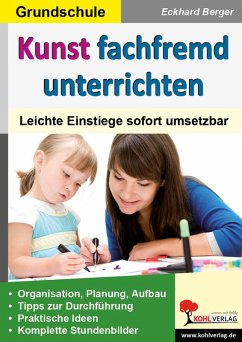 Kunst fachfremd unterrichten / Grundschule (eBook, PDF) - Berger, Eckhard