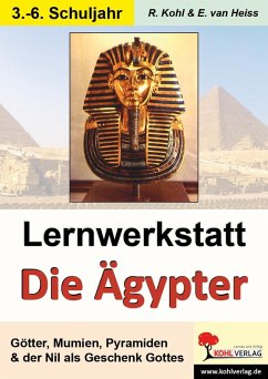 Lernwerkstatt Die Ägypter (eBook, PDF) - Kohl, Rüdiger; Heiss, Erich van