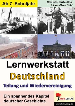 Lernwerkstatt Deutschland - Teilung und Wiedervereinigung (eBook, PDF) - Kohl, Lynn-Sven; Stolz, Ulrike; Witt, Dirk