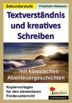 Textverständnis und kreatives Schreiben mit klassischen Abenteuergeschichten (eBook, PDF) - Heitmann, Friedhelm