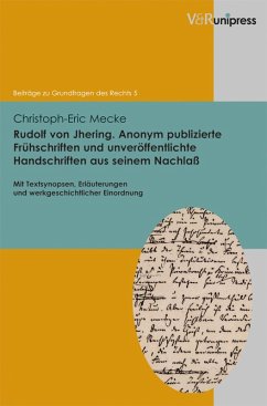 Rudolf von Jhering. Anonym publizierte Frühschriften und unveröffentlichte Handschriften aus seinem Nachlaß (eBook, PDF) - Mecke, Christoph-Eric