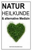Naturheilkunde & alternative Medizin neu entdeckt! (eBook, ePUB)