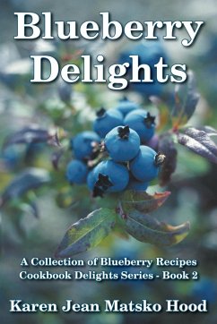 Blueberry Delights Cookbook - Hood, Karen Jean Matsko