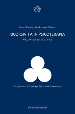 Ricorsività in psicoterapia. Riflessioni sulla pratica clinica - Bianciardi, Marco; Telfener, Umberta