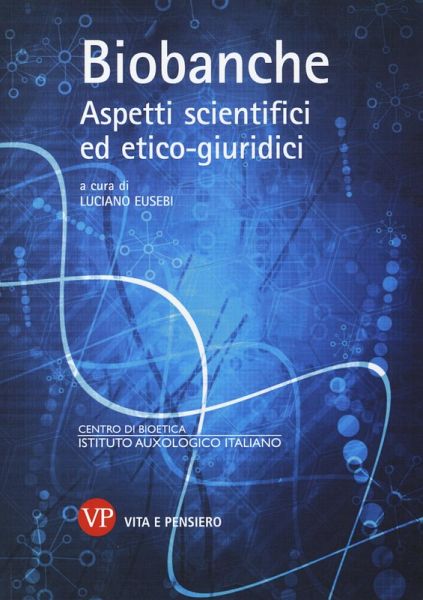 Biobanche. Aspetti scientifici ed etico-giuridici Biobanche. Aspetti scientifici ed etico-giuridici