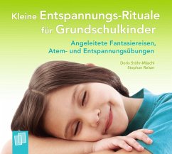 Kleine Entspannungs-Rituale für Grundschulkinder - Stöhr-Mäschl, Doris;Reiser, Stephan