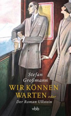 Wir können warten oder Der Roman Ullstein - Großmann, Stefan