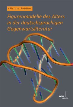 Figurenmodelle des Alters in der deutschsprachigen Gegenwartsliteratur (eBook, PDF) - Seidler, Miriam