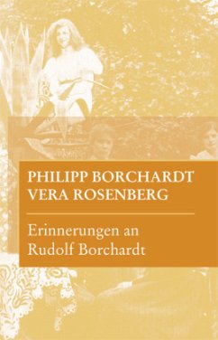 Erinnerungen an Rudolf Borchardt - Borchardt, Philipp;Rosenberg, Vera