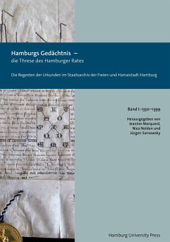 Hamburgs Gedächtnis ¿ die Threse des Hamburger Rates / Die Regesten der Urkunden im Staatsarchiv der Freien und Hansestadt Hamburg (1350¿1399)