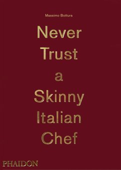Massimo Bottura: Never Trust A Skinny Italian Chef - Bottura, Massimo