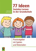 77 Ideen - Soziales Lernen in der Grundschule