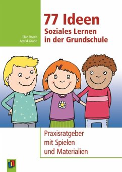 77 Ideen - Soziales Lernen in der Grundschule - Grabe, Astrid;Dosch, Elke