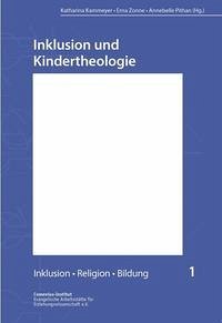 Inklusion und Kindertheologie - Kammeyer, Katharina [Hrsg.] ; Zonne, Erna [Hrsg.] ; Pithan, Annebelle [Hrsg.]