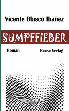 Sumpffieber (eBook, ePUB) - Ibañez, Vicente Blasco