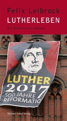 Lutherleben (eBook, ePUB) - Leibrock, Felix