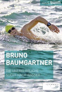 Die unerklärliche Sucht nach Wasser (eBook, ePUB) - Baumgartner, Bruno