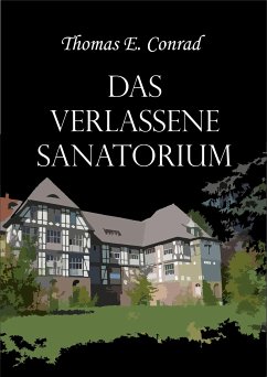 Das verlassene Sanatorium (eBook, ePUB) - E. Conrad, Thomas