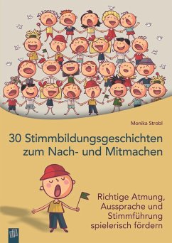 30 Stimmbildungsgeschichten zum Nach- und Mitmachen - Strobl, Monika