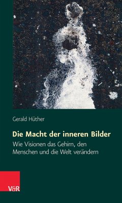 Die Macht der inneren Bilder (eBook, ePUB) - Hüther, Gerald