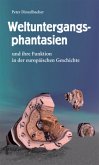 Weltuntergangsphantasien und ihre Funktion in der europäischen Geschichte