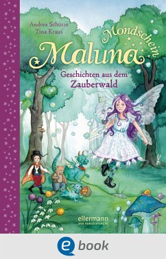 Geschichten aus dem Zauberwald / Maluna Mondschein Bd.2 (eBook, ePUB) - Schütze, Andrea