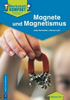 Magnete und Magnetismus - Klasse 3/4 - Schmeiler, Jutta;Schröder, Nicole