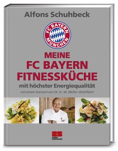 Meine FC Bayern Fitnessküche mit höchster Energiequalität - Schuhbeck, Alfons