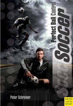 Soccer - Perfect Ball Control (eBook, PDF) - Schreiner, Peter