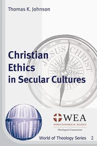 Christian Ethics in Secular Cultures - Johnson, Thomas K