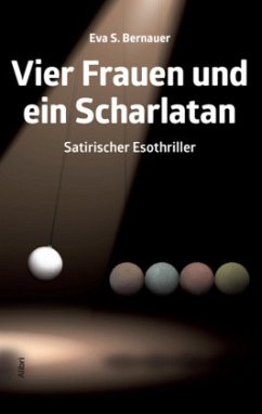 Vier Frauen und ein Scharlatan - Bernauer, Eva S.