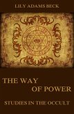 The Way of Power - Studies In The Occult (eBook, ePUB)
