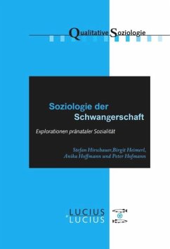 Soziologie der Schwangerschaft - Hirschauer, Stefan; Hofmann, Peter; Hoffmann, Anika; Heimerl, Birgit