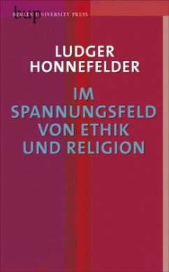 Im Spannungsfeld von Ethik und Religion - Honnefelder, Ludger