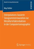 Interpolations-basierte Sinogrammrestauration zur Metallartefaktreduktion in der Computertomographie
