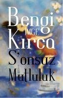 Sonsuz Mutluluk - imge Kirca, Bengi