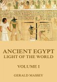 Ancient Egypt - Light Of The World, Volume 1 (eBook, ePUB)